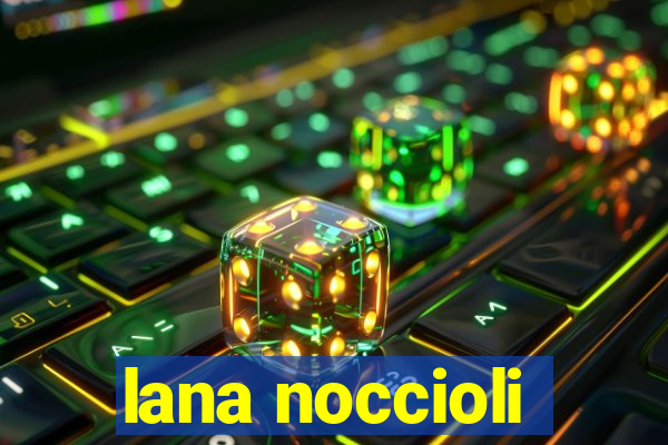 lana noccioli